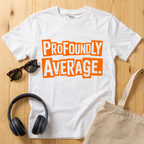 Profoundly Average T-Shirt