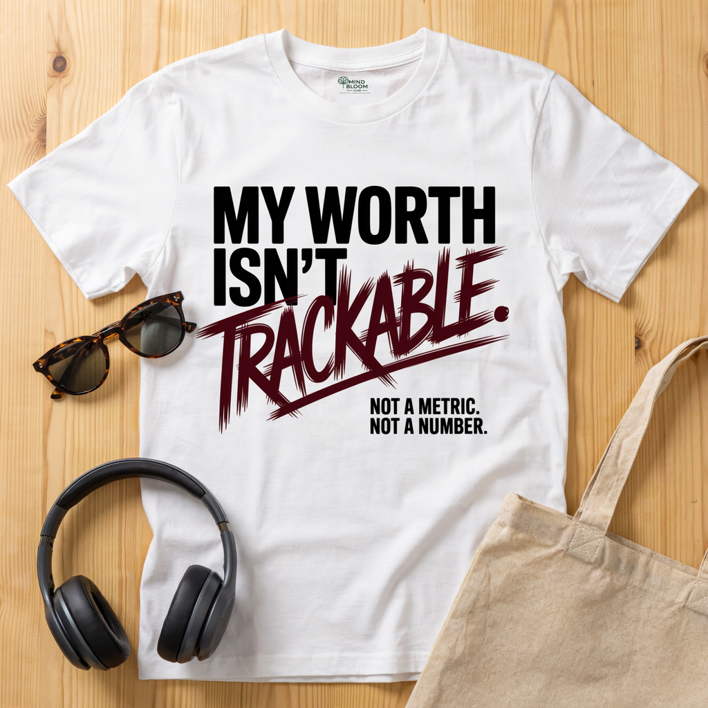 My Worth isn't trackable T-Shirt
