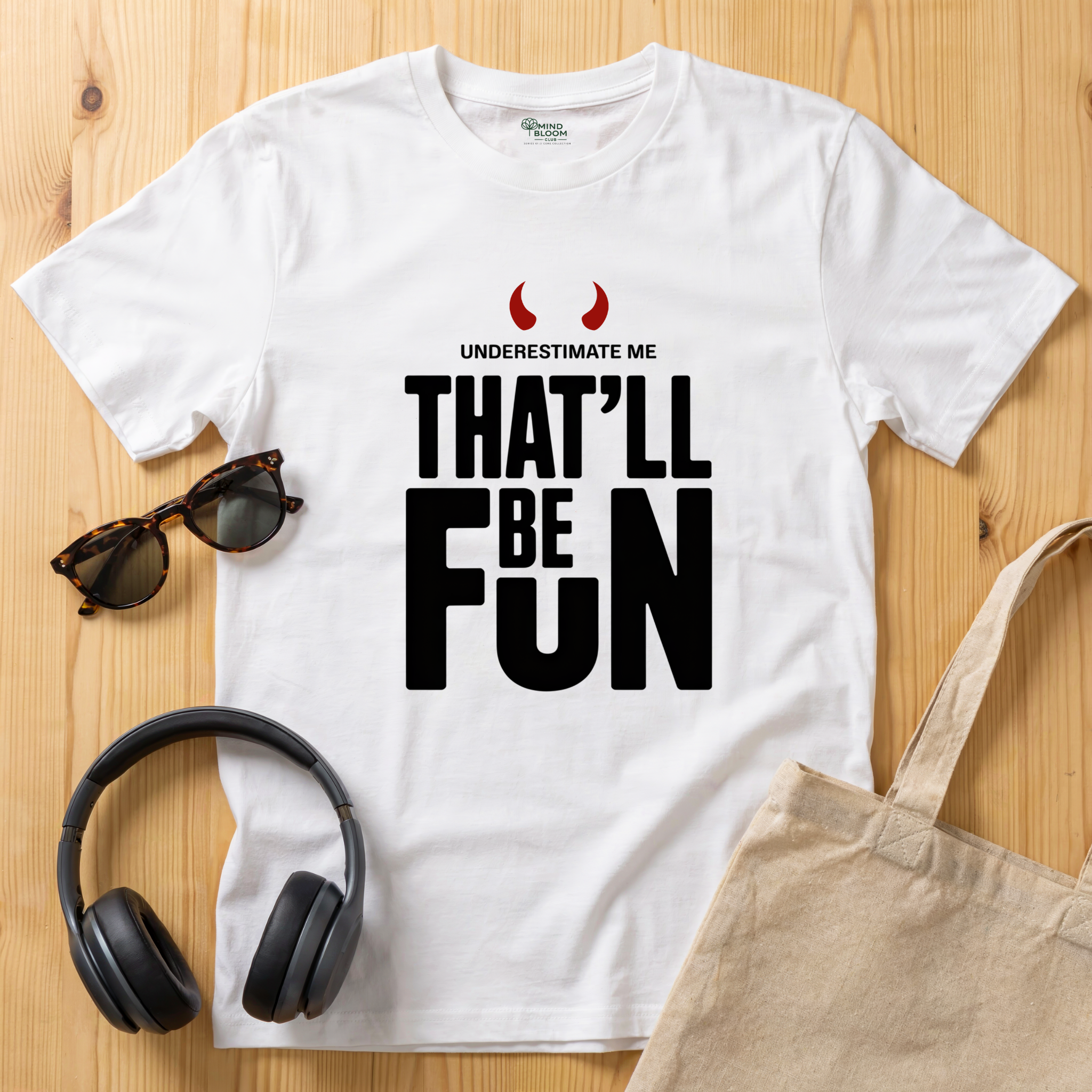 Underestimate me, that'll be funT-Shirt