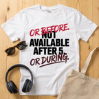 Not available after 5 T-Shirt