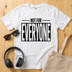 Not for everyone T-Shirt