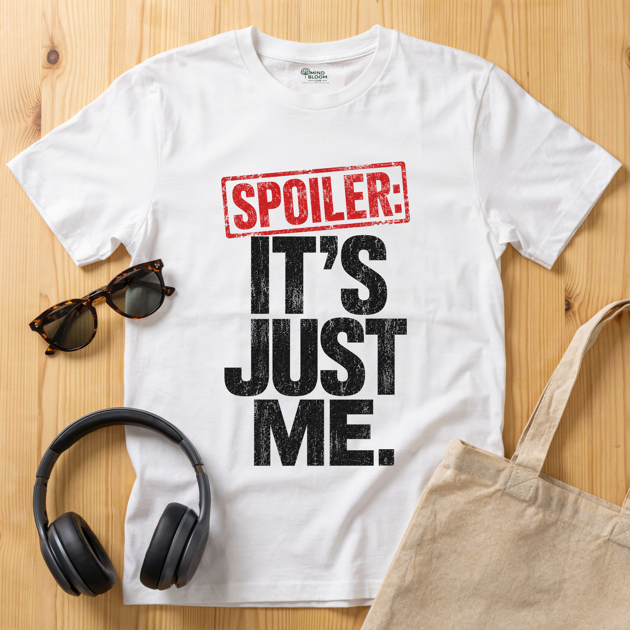 Spoiler: It's just me T-Shirt