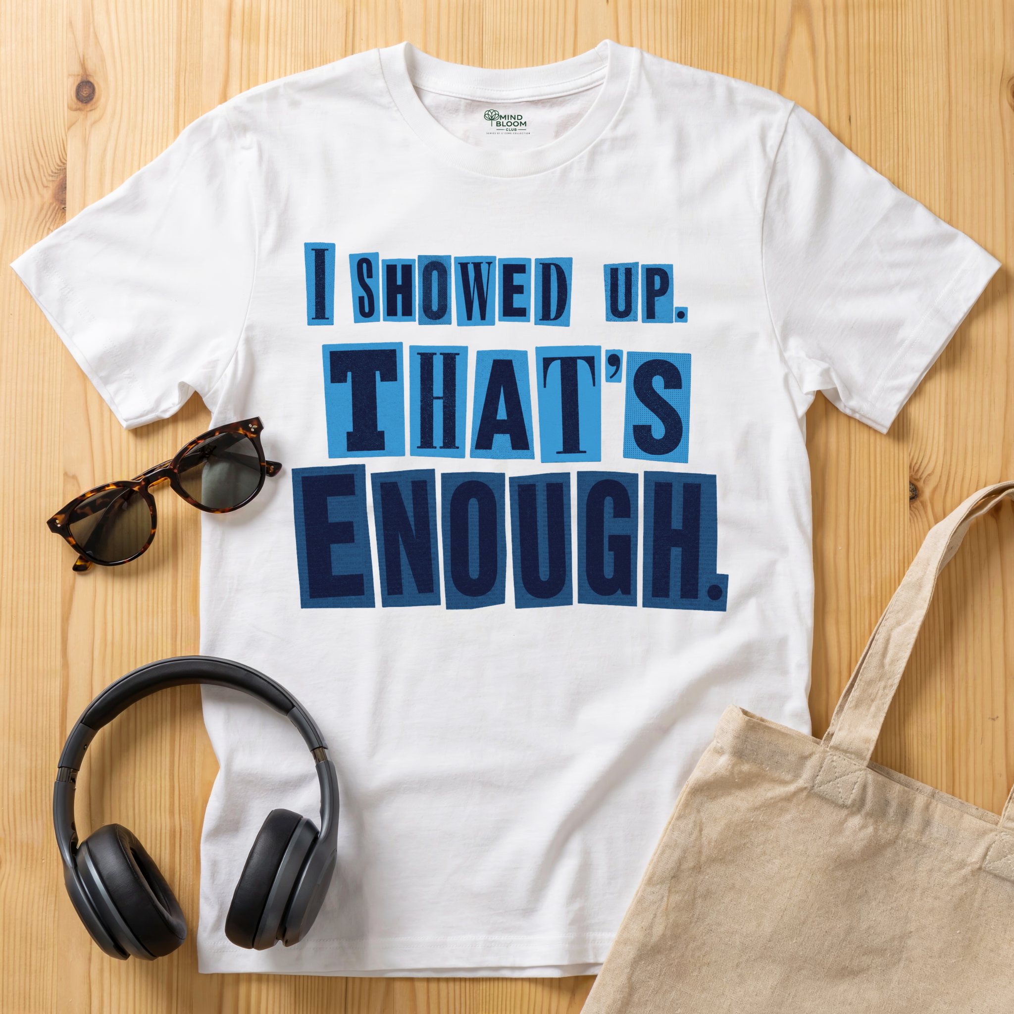 I showed up. That's enough T-Shirt
