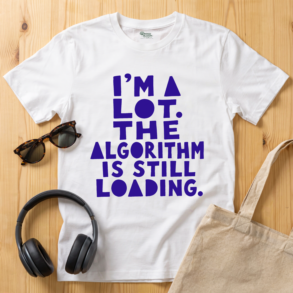 I'm a lot. The algorithm is still loading T-Shirt
