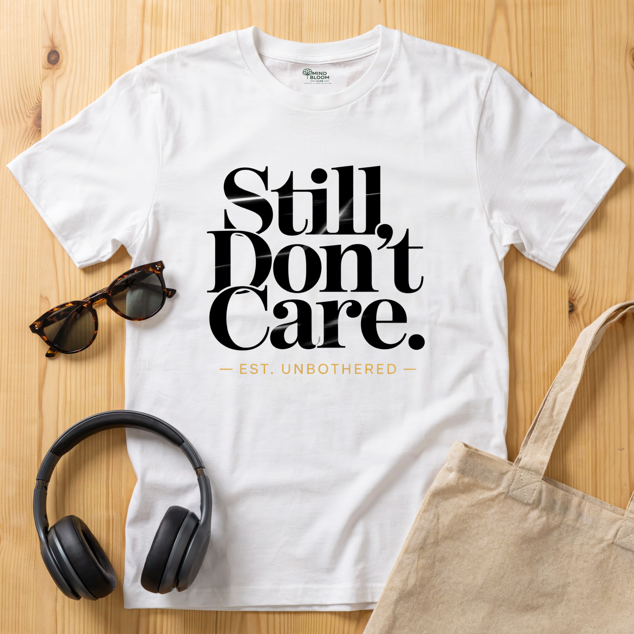STILL DON'T CARE T-Shirt