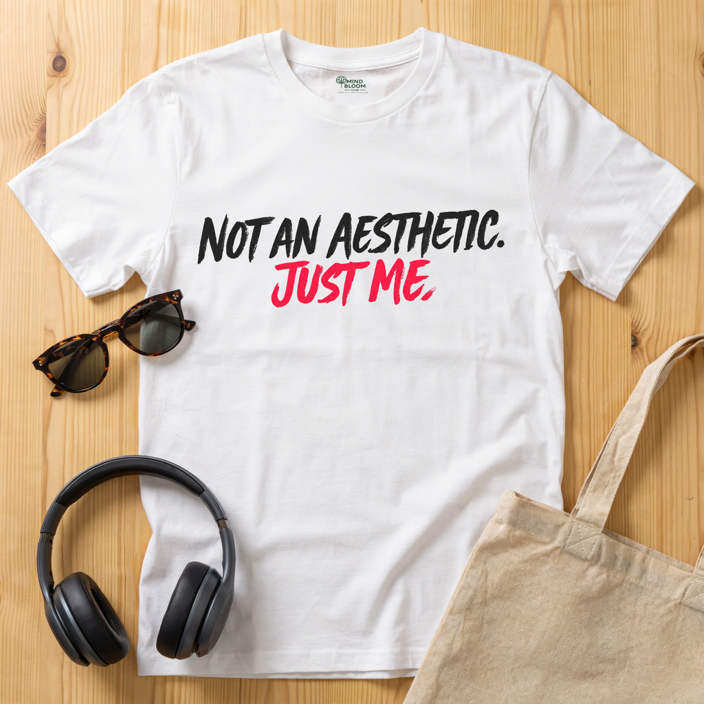 Not an aesthetic. Just me T-Shirt