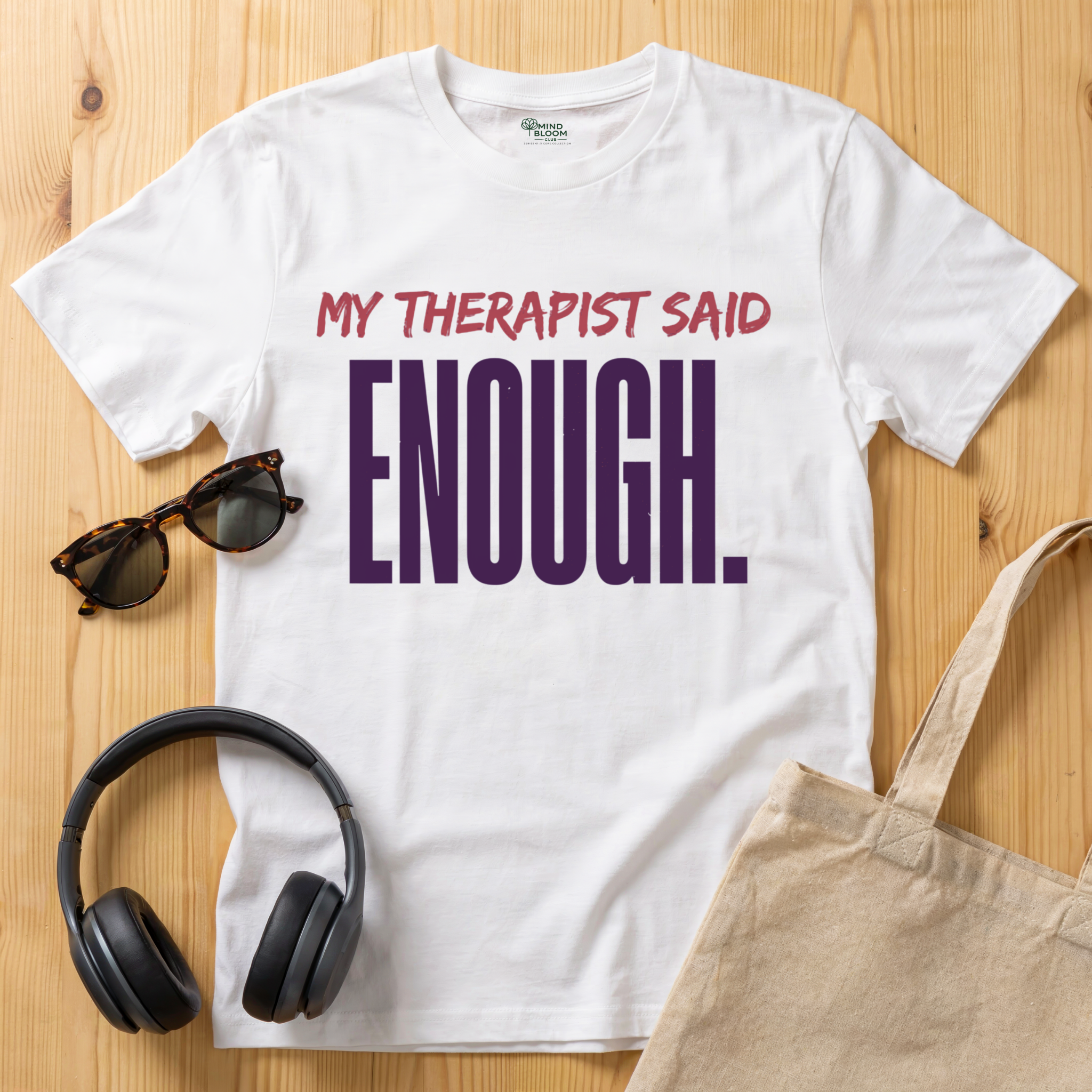 My Therapist said enough T-Shirt