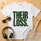 Their Loss T-Shirt