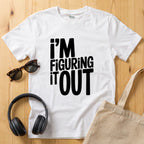 I'm Figuring it Out T-Shirt