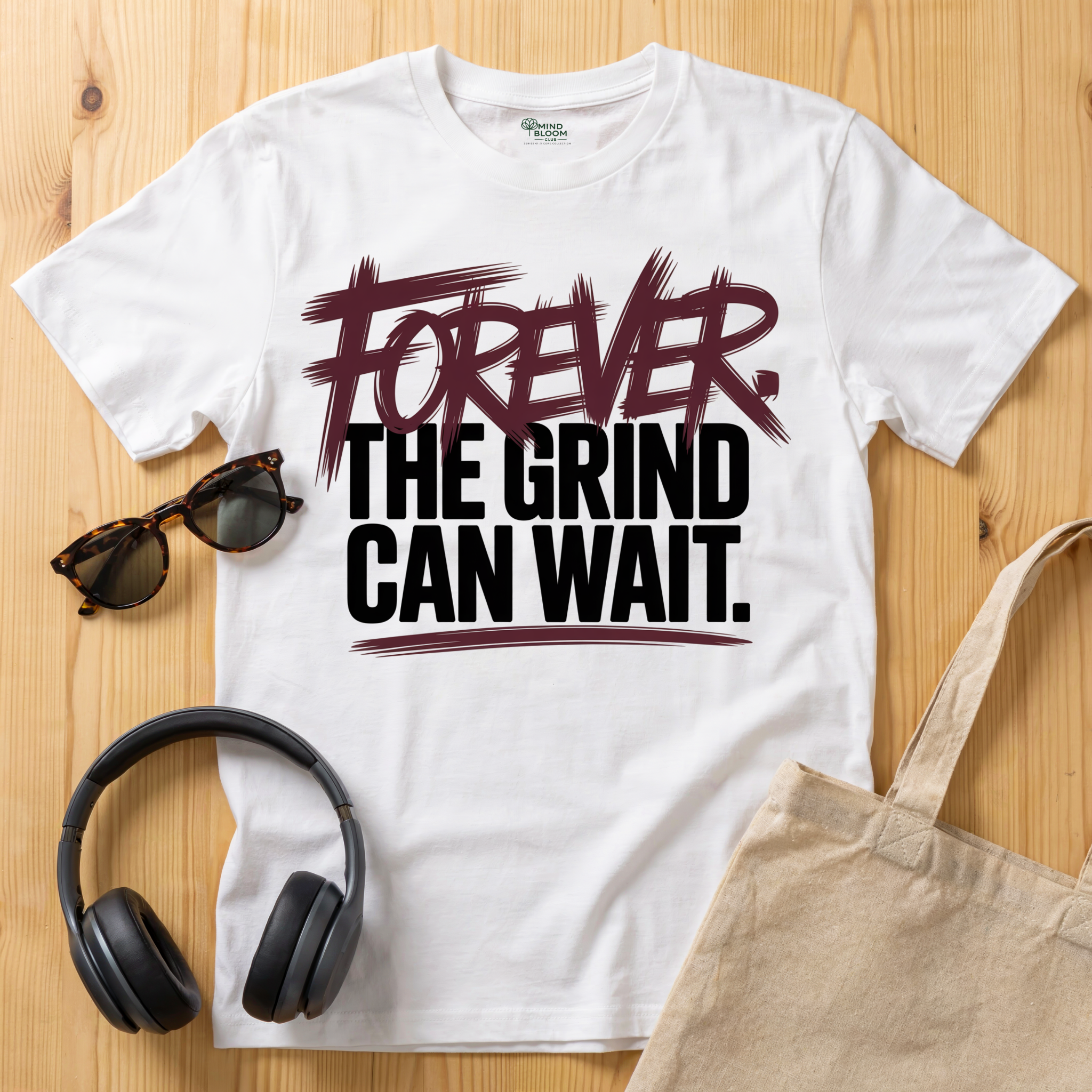 Forever. The Grind can wait T-Shirt