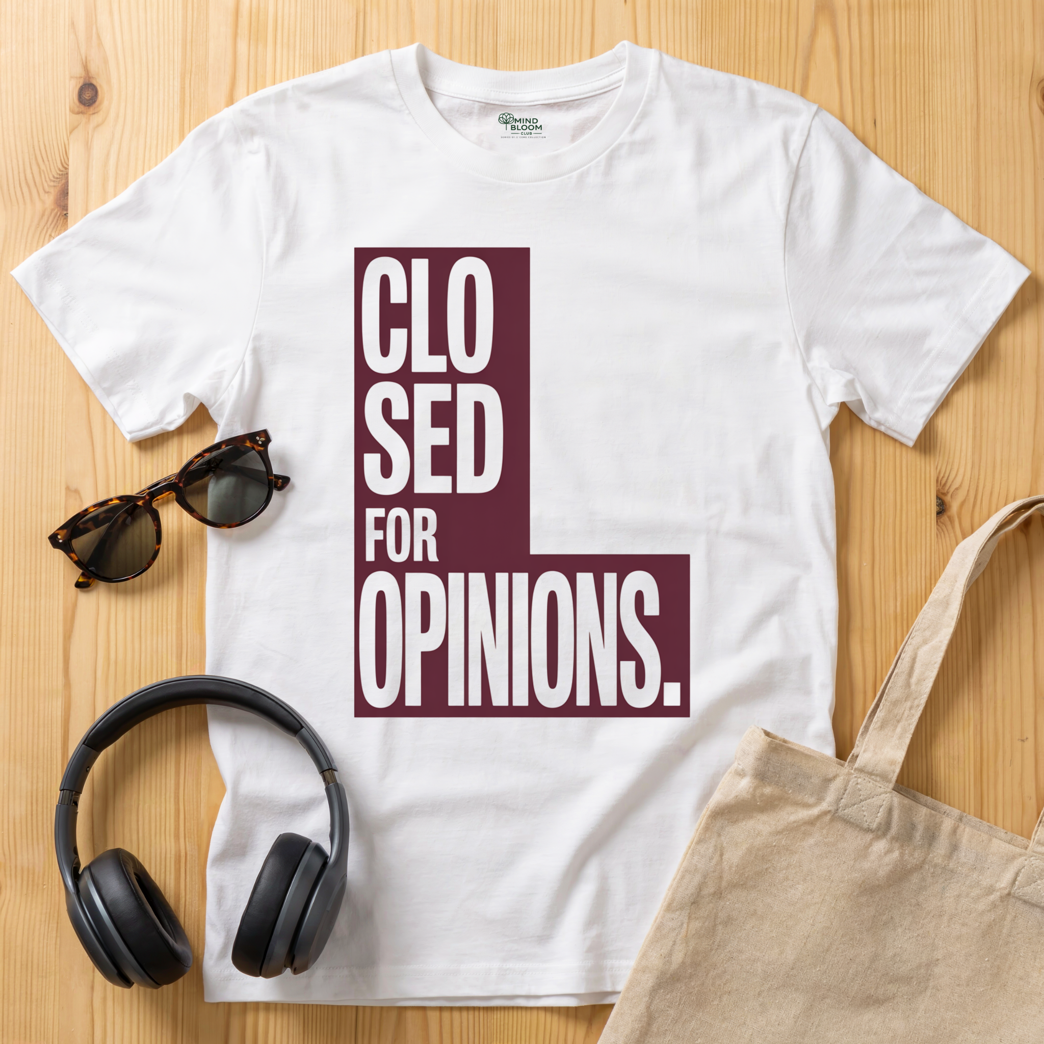 Closed for Opinions T-Shirt