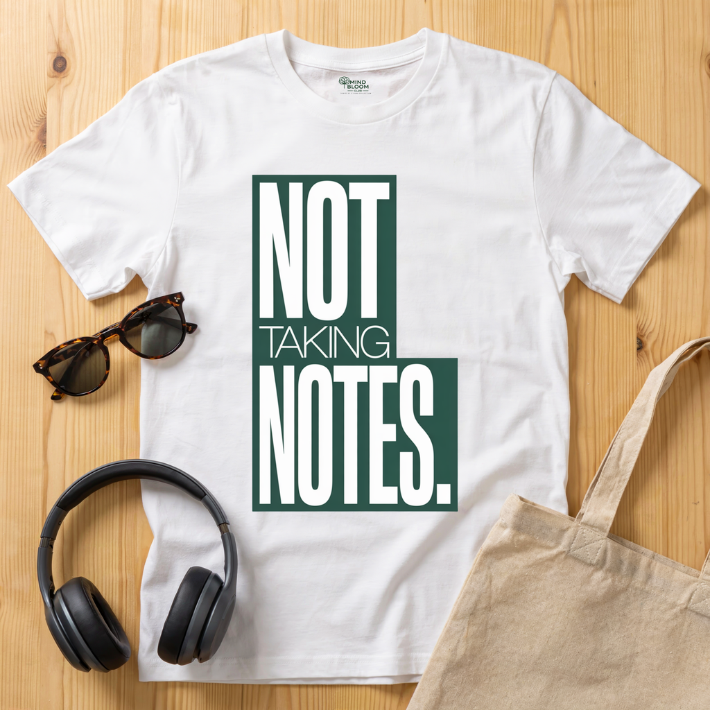 Not taking notes T-Shirt