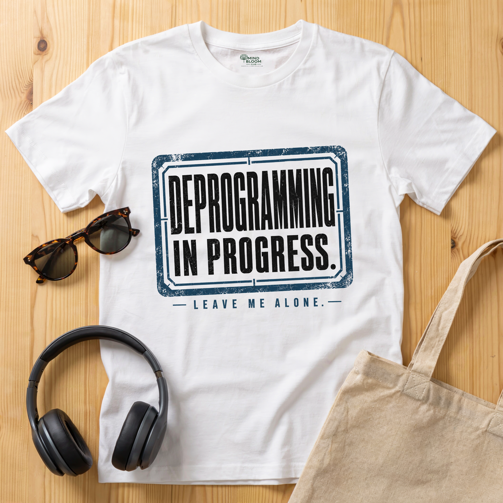Deprogramming in progress. Leave me alone T-Shirt