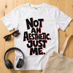 Not an aesthetic. Just me T-Shirt