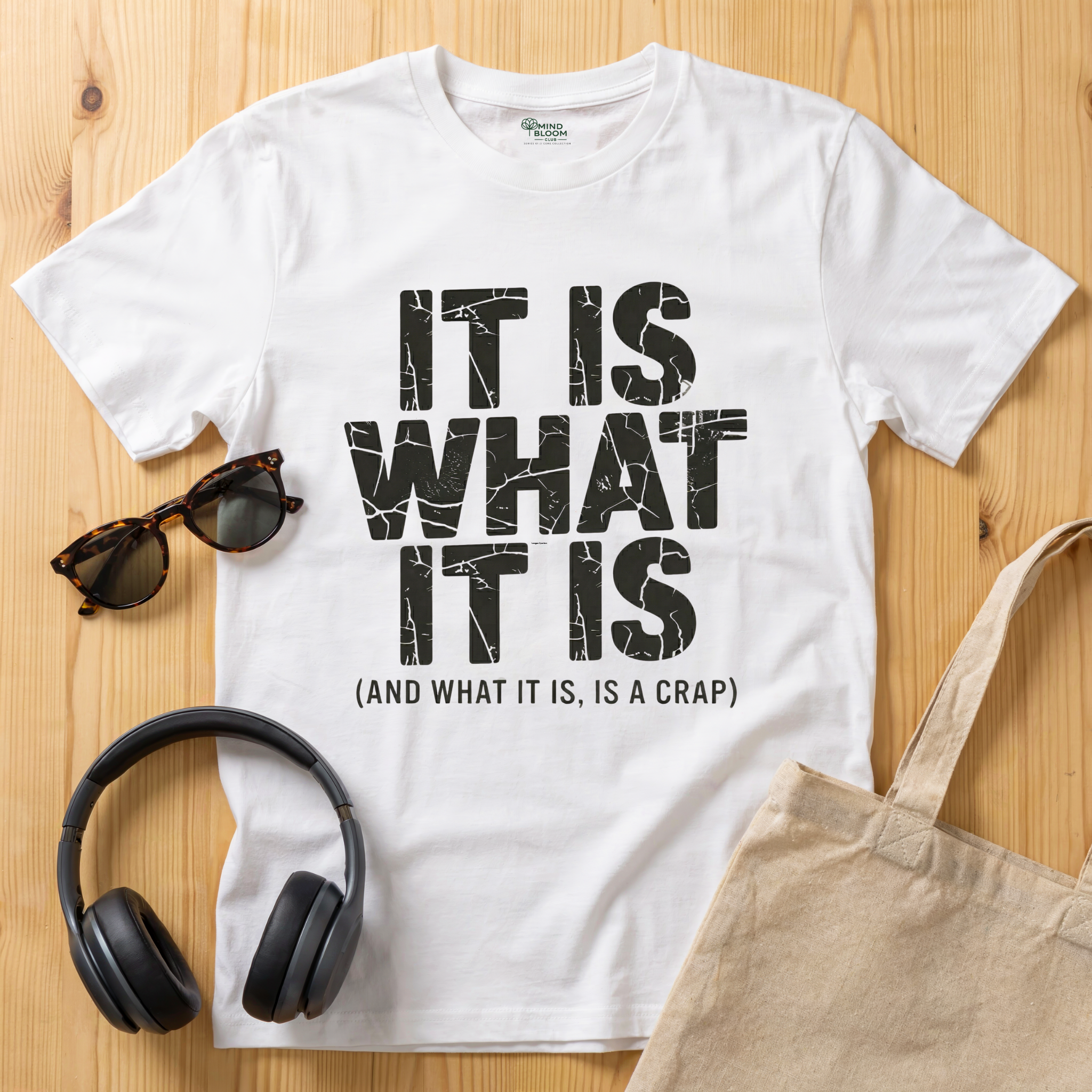 It is what it is (and what it is, is a crap)T-Shirt