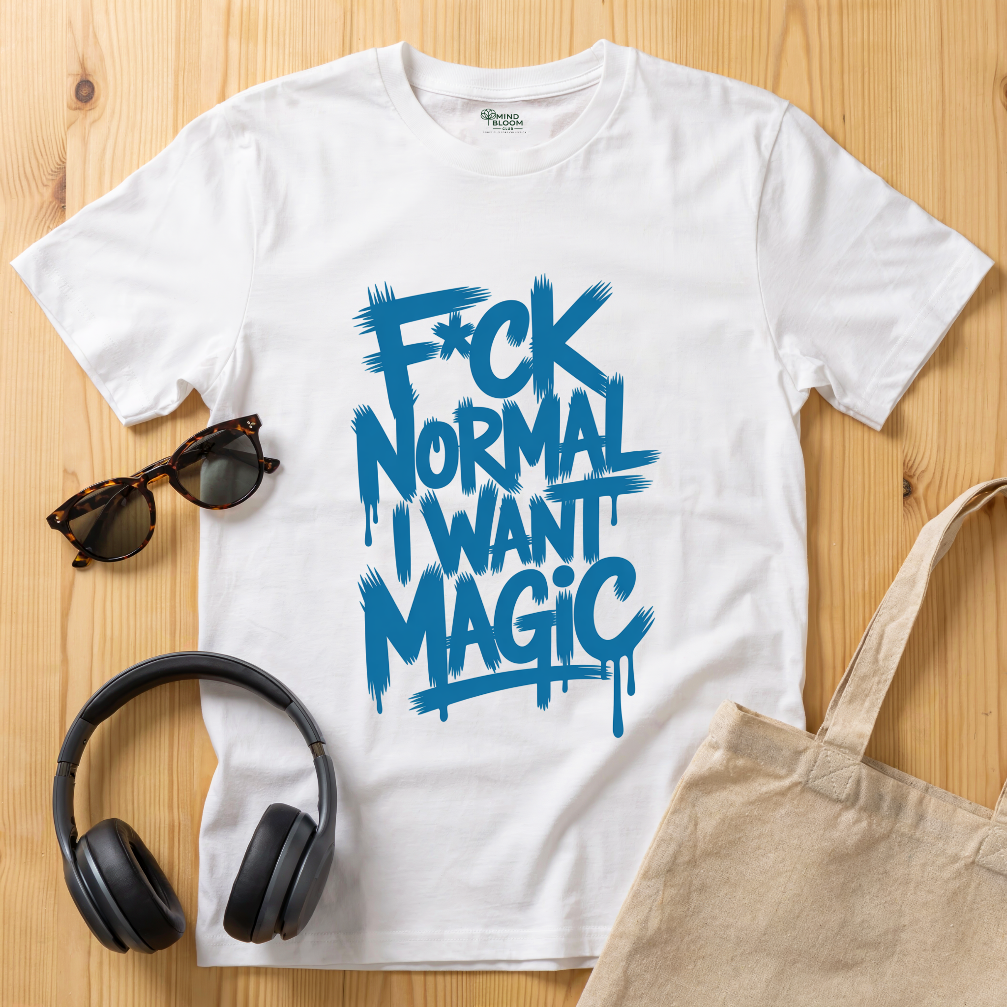 F*ck Normal I Want Magic T-Shirt