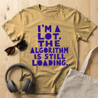 I'm a lot. The algorithm is still loading T-Shirt