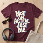 Not an aesthetic. Just me T-Shirt