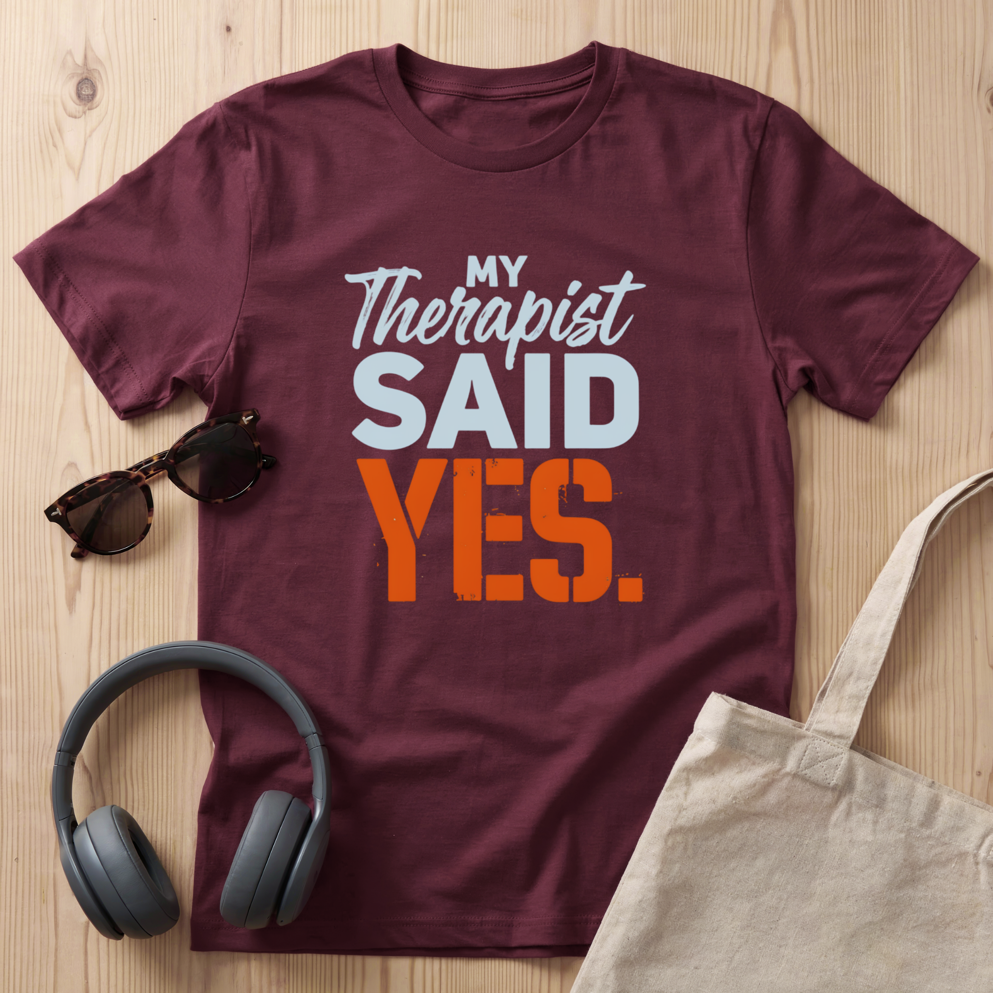 My Therapist said YES T-Shirt